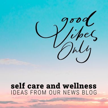 self care and wellness ideas from our news blog