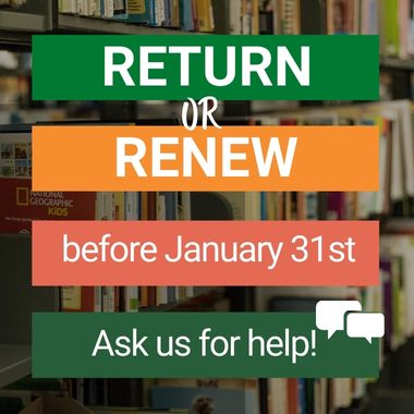 return or renew your items before january 31