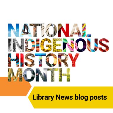 National Indigenous History Month Library News Blog Posts